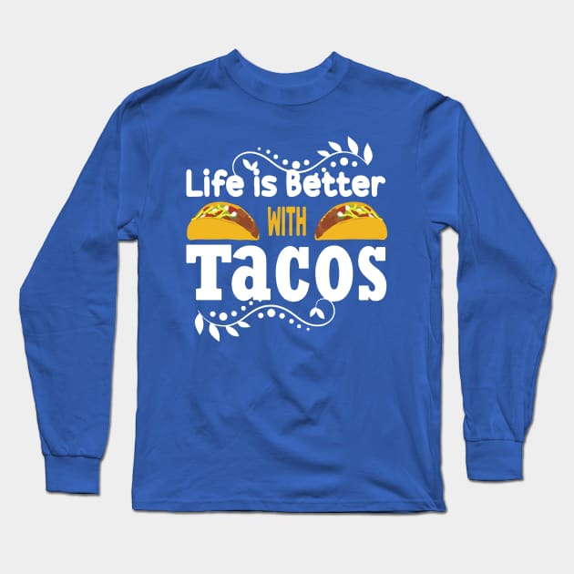 life is better with tacos1 Long Sleeve T-Shirt by Hunters shop